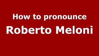 How to pronounce Roberto Meloni