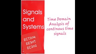 EE307|ECT204 Signals and systems|Time domain analysis of continous time signals