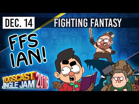 FFS IAN - FIGHTING FANTASY- YOGSCAST JINGLE JAM - 14th December 2016