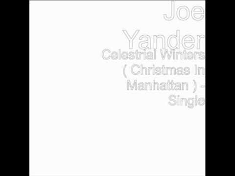 Joe Yander - Celestrial Winters ( Christmas In Manhattan )