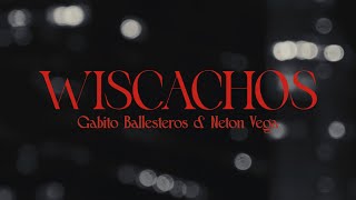 Wiscachos - Gabito Ballesteros, Neton Vega (Video Oficial)
