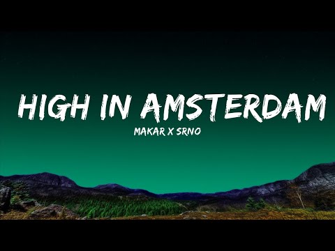 Makar x SRNO - High in Amsterdam (Lyrics)  | 25 Min