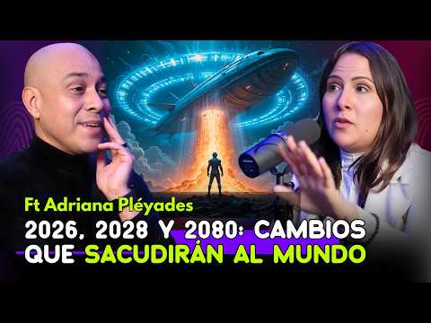 URGENTE I 2026, 2028 Y 2080. CAMBIOS PROFUNDOS que llegarán a la humanidad: Adriana Pléyades