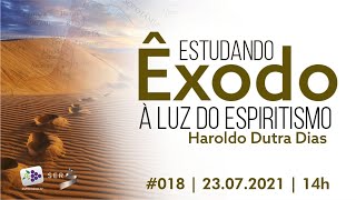 #018 | 23.07.2021| Estudando Êxodo à luz do Espiritismo | com Haroldo Dutra Dias