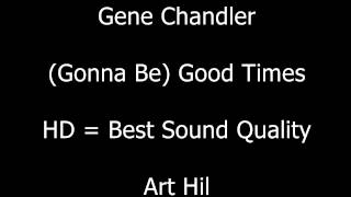 Gene Chandler - (Gonna Be) Good Times