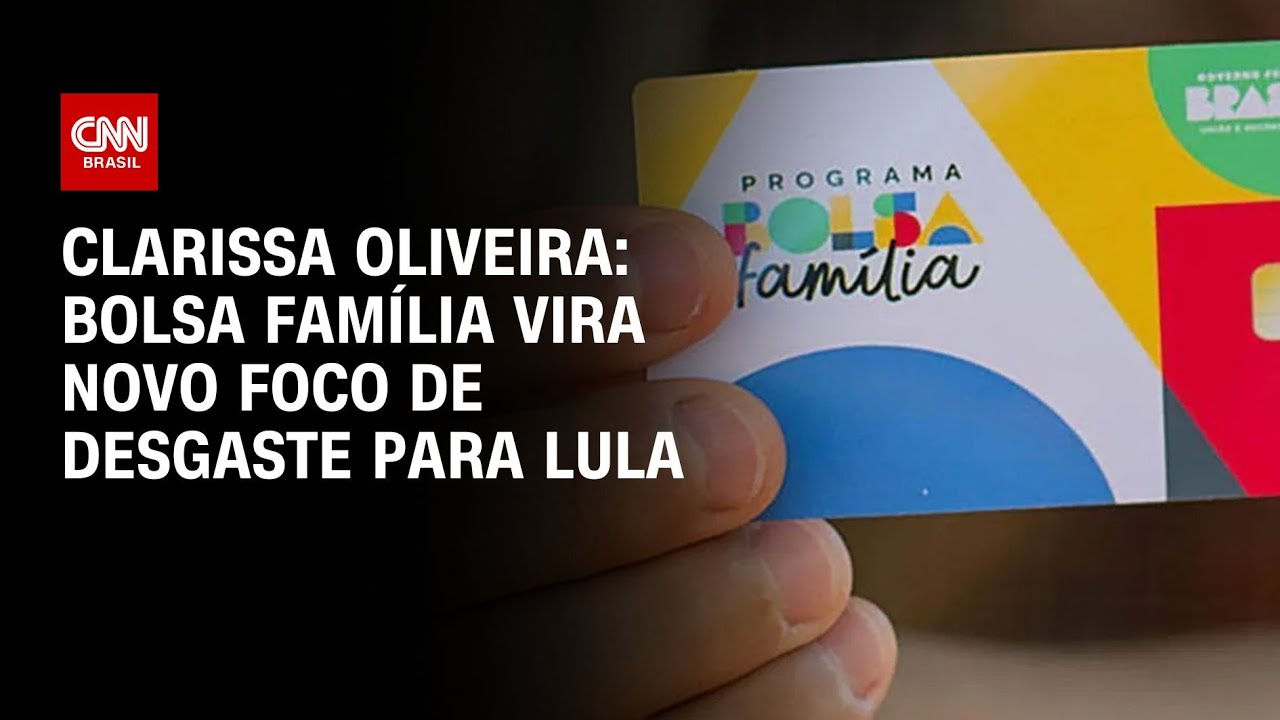 Clarissa Oliveira: Bolsa Família vira novo foco de desgaste para Lula | LIVE CNN