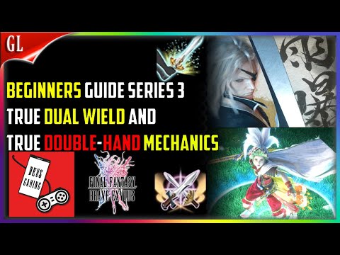 Beginners Guide Series 3: True Dual Wield vs True Double-Hand Final Fantasy Brave Exvius | FFBE