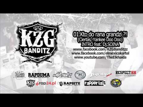 KZG Banditzz - 01.Kto do rana grandzi! (Ciertas, Yankee Doo Doo) feat. Dj.Soina