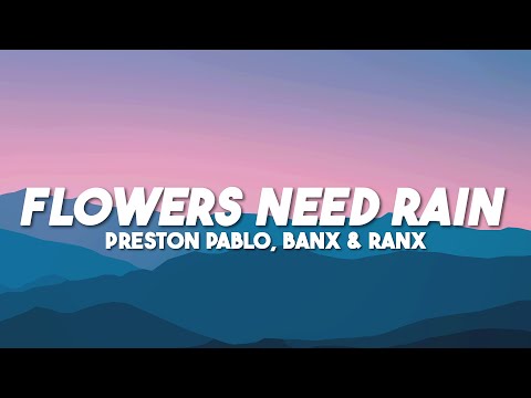 Preston Pablo, Banx & Ranx - Flowers Need Rain (Lyrics)
