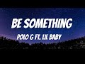 Polo G Be Something Feat Lil Baby Lyrics