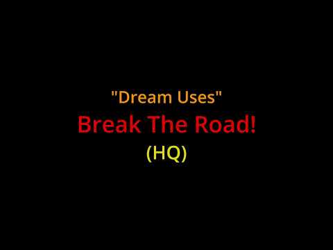 Dream Uses: Break The Road - FULL Quality (Marscott/Diego Martinez)