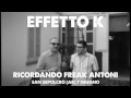 EFFETTO K - Ricordando Freak