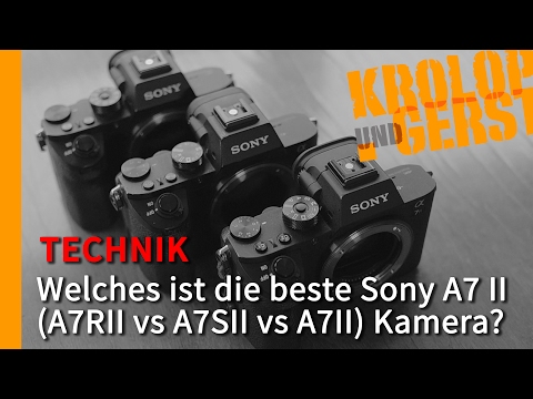 Which is the best Sony A7 II (A7RII vs A7SII vs A7II) camera? 📷 TECH 📷 Krolop&Gerst