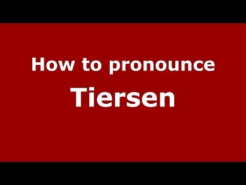How to pronounce Tiersen