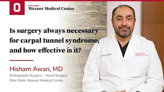 Is surgery always necessary for carpal tunnel syndrome? | Ohio State Medical Center