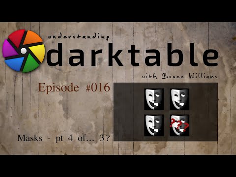 darktable ep 016 - Masks (pt 4 of the trilogy)