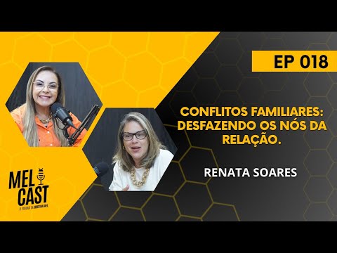 CONFLITOS FAMILIARES | RENATA SOARES | MelCast #018