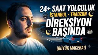 İSTANBUL'DAN TRABZON'A ARABAYLA GİDİLİR Mİ ?