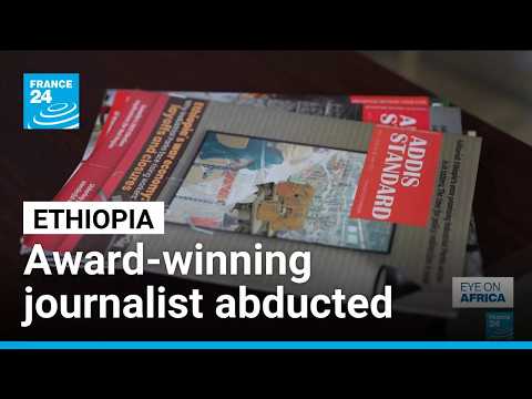 Award-winning Ethiopian journalist accused authorities of abduction