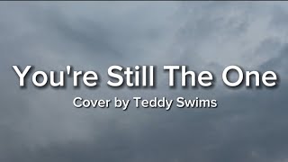 Download lagu You're Still The One-Shania Twain (Cover by Teddy Swims) Lyric Video mp3