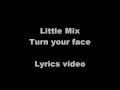 Little Mix Turn Your Face Lyrics