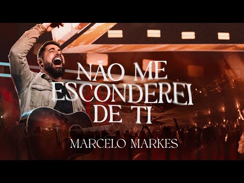 MARCELO MARKES - NÃO ME ESCONDEREI DE TI (AO VIVO)