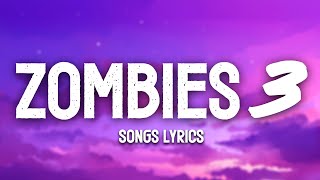 Zombies 3 Songs (Lyrics)