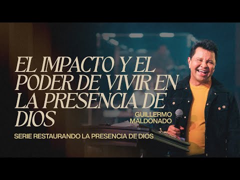 El impacto y el poder de vivir en la Presencia de Dios | Guillermo Maldonado | Sermón del Domingo