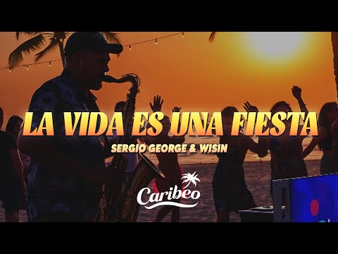 Sergio George & Wisin - La Vida Es Una Fiesta (Letra)