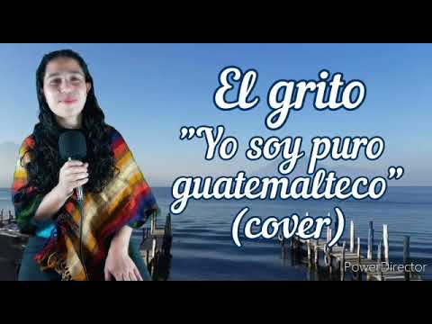 EL GRITO ( Yo soy puro guatemalteco) Canción con letra #cancionesguatemaltecas