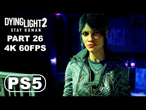 DYING LIGHT 2 PS5 Gameplay Walkthrough Part 26 - Dying Light 2 Stay Human Gameplay (4K 60FPS PS5)