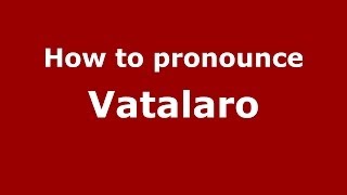 How to pronounce Vatalaro
