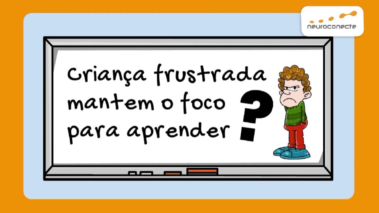 EP. 04 | Criança frustrada mantém o foco para aprender? | NeuroConecte