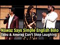 Nawazuddin Siddiqui Can't Understand Kukoo's English,Tabu & Anurag Kashyap Can't Control Laughing !