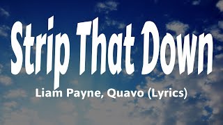 Video thumbnail of "Liam Payne, Quavo - Strip That Down (Lyrics)"
