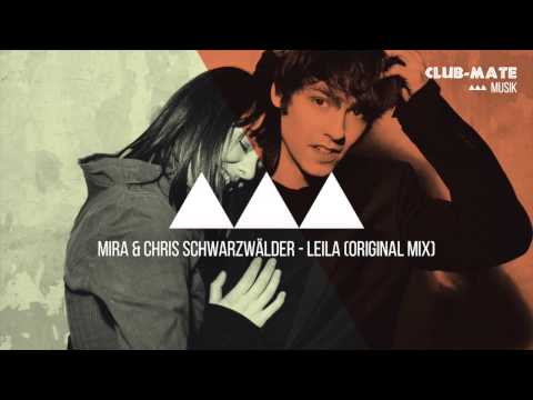 Mira & Chris Schwarzwälder - Leila (Original Mix)