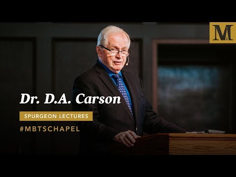 Chapel with D.A. Carson – 2019 Spurgeon Lectures – Day 2