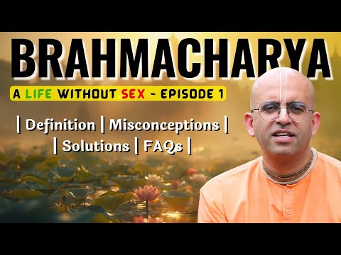 Brahmacharya Series EP 1: What is Brahmacharya, Misconceptions & Solutions || Amogh Lila Prabhu