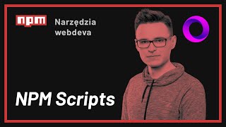 Narzędzia webdevelopera - NPM Scripts