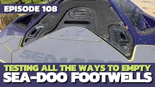 Testing All The Ways To Drain Sea-Doo Footwells: The Watercraft Journal, EP. 108