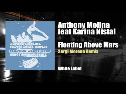 Anthony Molina feat Karina Nistal - Floating Above Mars (Sergi Moreno Remix)