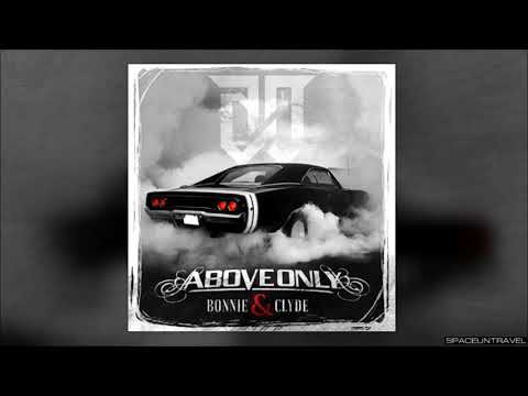 Above Only - Bonnie & Clyde