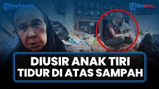 Pilu Nenek 75 Tahun Bertahun-tahun Tidur di Atas Tumpukan Sampah, Ternyata Buntut Kejamnya Anak Tiri