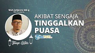 TANYA USTAZ - Apakah akibatnya Jika Meninggalkan Ibadah Puasa Ramadan?