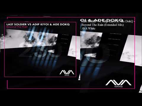 Last Soldier Vs. Adip Kiyoi & Ade DokQ - Beyond The Rain (Extended Mix)