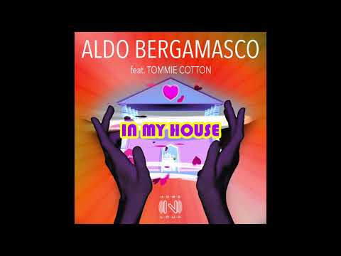 Aldo Bergamasco Ft. Tommie Cotton - In My House