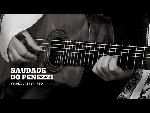 Yamandu Costa - Saudade do Penezzi