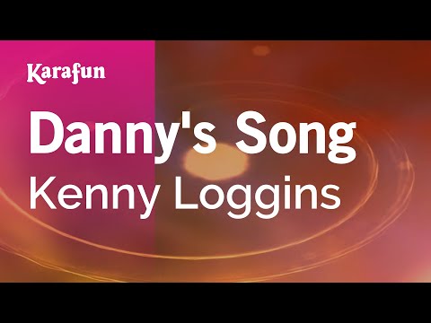 Danny's Song - Kenny Loggins | Karaoke Version | KaraFun