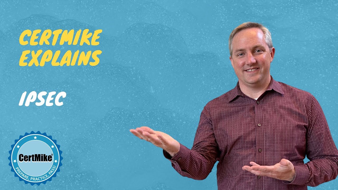 CertMike Explains IPSec