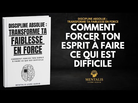 Discipline Absolue : Transforme Ta Faiblesse En Force | Livre Audio